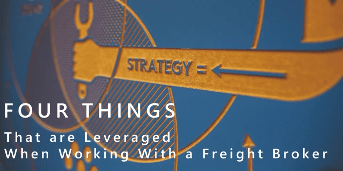 Strategy graphic with the text "Four Things That are Leveraged When Working With a Freight Broker"