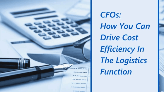 CFOs: how you can drive cost efficiency in the logistics function