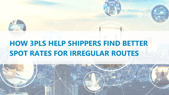 how 3PL help shippers find better spot rates for irregular routes